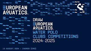 Drawing Ceremony for European Aquatics Water Polo Championships 2024/2025 | 2nd Draw