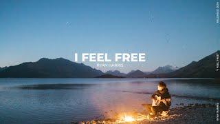 "I Feel Free" Ryan Harris (Official Lyric Video)