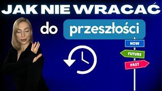 Jak uwolnić się od przeszłości i pójść do przodu? Przestań wracać co tego co było. #mentalnebogactwo