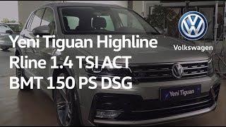 Yeni Tiguan Highline Rline 1.4 TSI ACT BMT 150 PS DSG