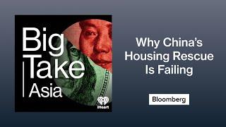 China Had a Plan to Rescue Its Housing Market. It’s Not Working. | Big Take Asia