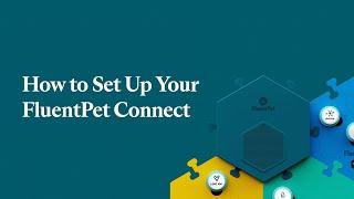 How to Set Up Your FluentPet Connect