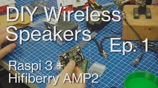 DIY WIRELESS SPEAKERS - RasPi 3 + HifiBerry AMP2 - Part 1