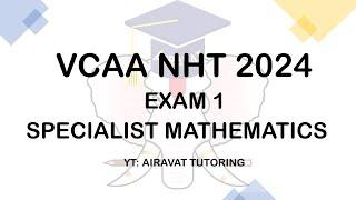 VCAA (VCE) NHT 2024 Specialist Maths Exam 1 Suggested Solutions by Airavat Tutoring.