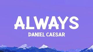 Daniel Caesar - Always (Lyrics)