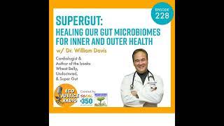 Supergut: Healing Our Gut Microbiomes for Inner and Outer Health w/ Dr. William Davis