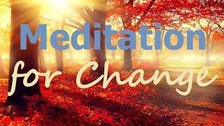 Guided Meditation for Change: Change IS Possible, relaxing meditation  with meditation music