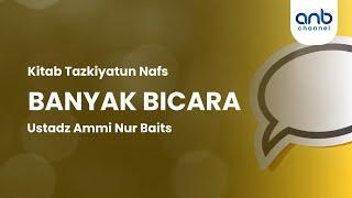 Banyak Bicara | Ustadz Ammi Nur Baits