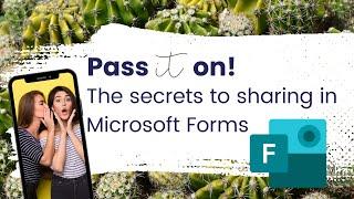 Pass it on! The secrets to sharing in Microsoft Forms