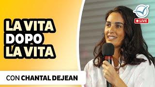 La vita dopo la vita | Chantal Dejean