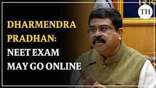 Dharmendra Pradhan: after paper leak controversy, NEET may go online