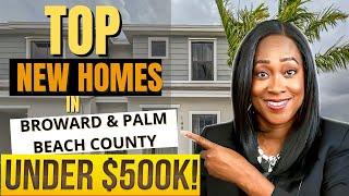  South Florida's Affordable New Construction Homes! Top Picks under $500K