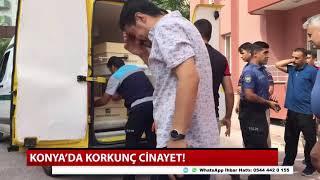 Konya'da korkunç cinayet!