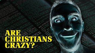 Why God? - Are Christians Crazy?