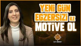 YENİ GÜN EGZERİSİ İLE MOTİVE OL!