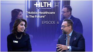 Episode 6: "Holistic Healthcare Is The Future" | HLTH Chat Podcast