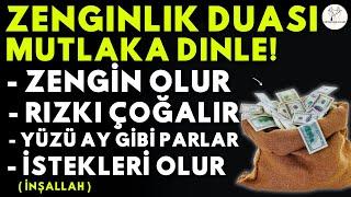 Zenginlik için Dua! - Kim Bu Dinlerse RIZKI GENİŞLER, ZENGİN OLUR, EVİNE BOLLUK GELİR! Inşallah