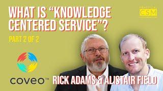 What is “Knowledge Centered Service”? - Alistair Field - Part 2