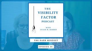 24. Highlights of the Visibility Factor Podcast - The Dash Mindset with Sheri Zevenbergen