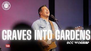 "Graves into Gardens" LIVE FROM SUNDAY MORNINGS BCC Worship led by Justin Jacobs