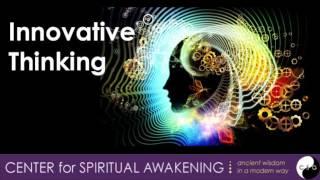 Innovative Thinking - Center for Spiritual Awakening Dr. Bill Little