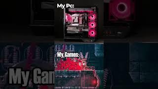 My PC vs My Games!