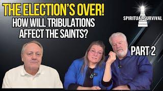 The Election's over! How will Tribulations affect the Saints?? Ft. Rhonda and Farrell Pickering