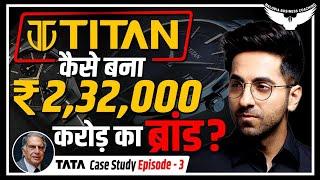 Titan कैसे बना ₹2,32,000 करोड़ का ब्रांड? | Tata Case Study Ep 3 | Rahul malodia