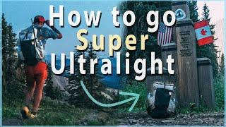 How to go BEYOND Ultralight Backpacking (5lb Baseweight / Super Ultralight)