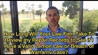 How Long Will Your Law Firm Take to Review My Repair Records to See if I Have a Valid Case?