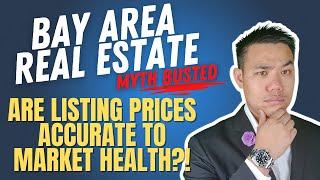 Bay Area Real Estate MYTHS BUSTED! Market True Health VS Listing price