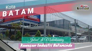 KELILING BATAMINDO • Mukakuning Batam Kawasan Industri Paling Modern Di Indonesia • Dari Indogrosir