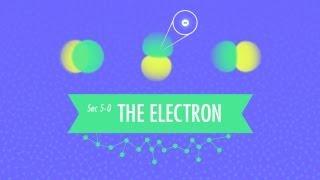 The Electron: Crash Course Chemistry #5