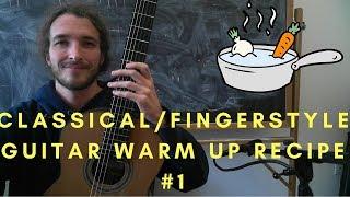 Classical and Fingerstyle Guitar Warm Up Recipe Number 1