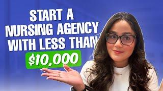 How to Start a Nursing Agency with Under $10,000