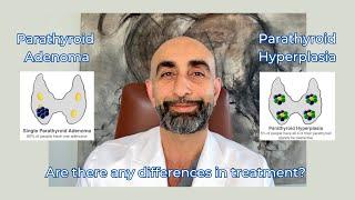 Parathyroid adenoma vs parathyroid hyperplasia | Is there a difference in treatment?