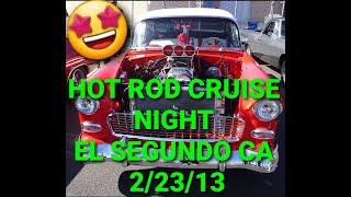 Hot Rod Cruise Night El Segundo CA 2/23/13