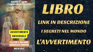 LIBRO DA ACQUISTARE L'AVVERTIMENTO UNIVERSALE UNO DEI SEGRETI DI MEDJUGORJE FATIMA E GARABANDAL