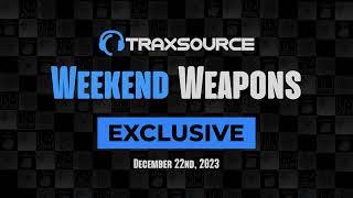 Traxsource Weekend Weapons + Bonus Tracks December 22nd, 2023