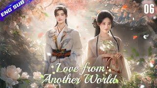 Love from Another World EP06 | 21st-century girl woke up but found herself in an ancient man's arms!