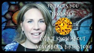 10 Things You May Not Know About November's Birthstone