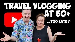 Is 50+ Too Late to Start a Travel Vlog? Our YouTube Journey!