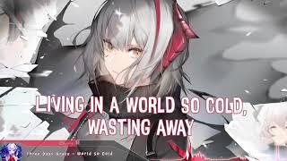 Nightcore - World So Cold (Three Days Grace) - (Lyrics)