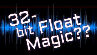 Is 32-bit Float Audio Magic?