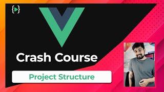 VueJS project structure | vue crash course