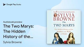 The Two Marys: The Hidden History of the Mother… by Sylvia Browne · Audiobook preview