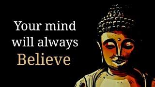 Your Mind Will Always Believe || Buddha Quotes || Gautama Buddha || Spread Positivity