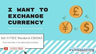 Beginner Mandarin Survival Chinese Lesson "I Want to Exchange Currency" with eChineseLearning