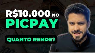 Quanto rende R$10 MIL no PicPay? | Picpay rende mais que a Nubank?