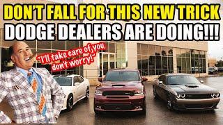 DON'T FALL FOR THIS NEW / OLD TRICK DODGE DEALERS ARE STARTING TO DO!